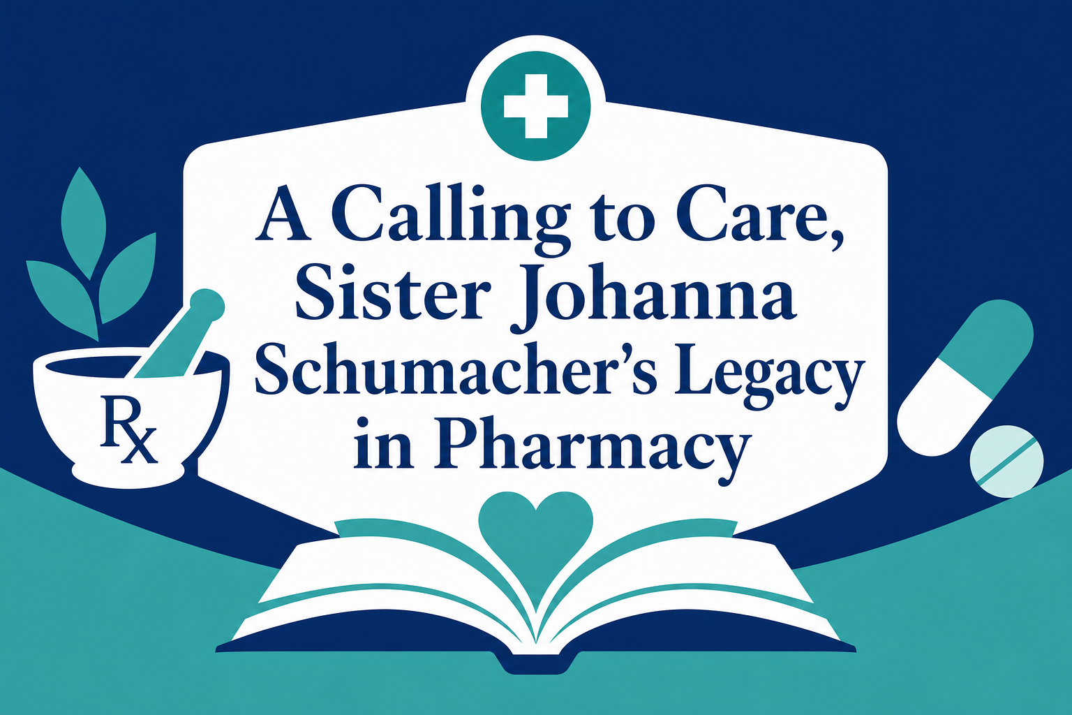 A Calling to Care, Sister Johanna Schumacher's Legacy In Pharmacy